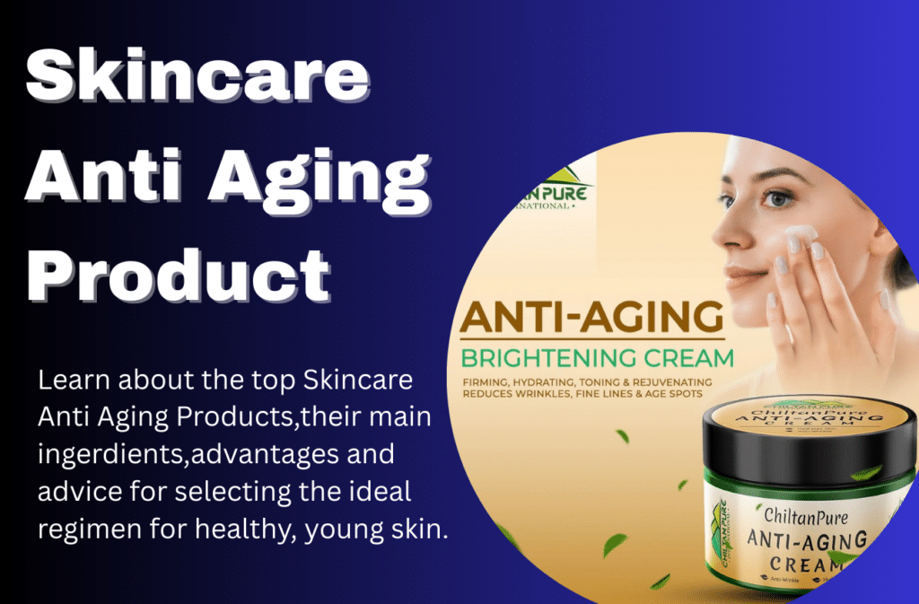 Skincare Anti Aging Products